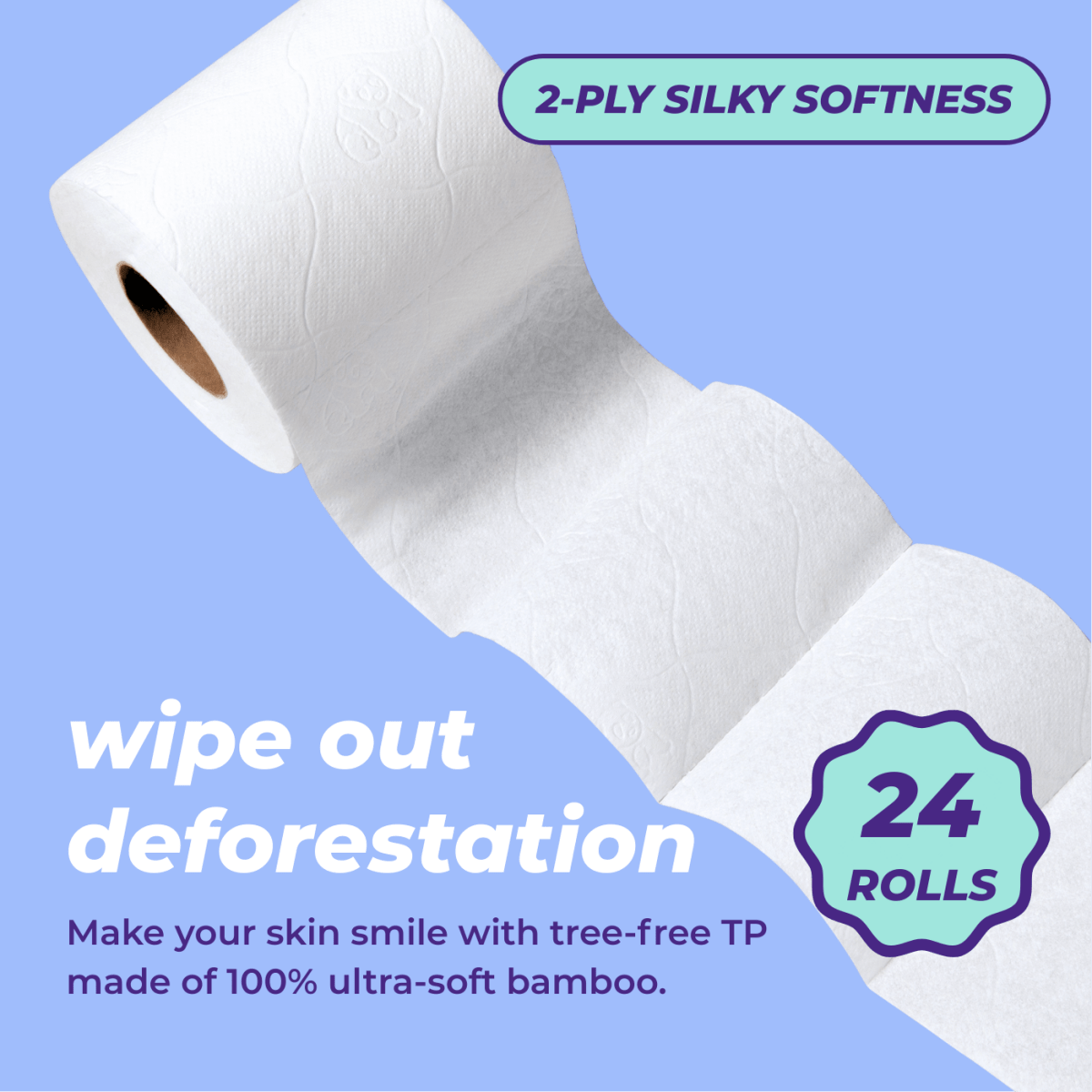 Roll of bamboo toilet paper promoting deforestation awareness on blue background. Test reads: wipe out deforestation. Make your skin smile with tree-free TP made of 100% ultra-soft bamboo. 24 rolls, 2-ply silky softness. 
